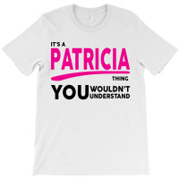 It's A Patricia Thing T-shirt | Artistshot