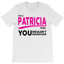 It's A Patricia Thing T-Shirt | Artistshot