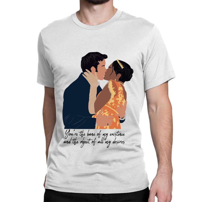 You Are The Bane Of My Existence And The Object Of All My Desire Classic T-shirt | Artistshot