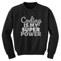 Coding Is My Super Power Youth Sweatshirt | Artistshot