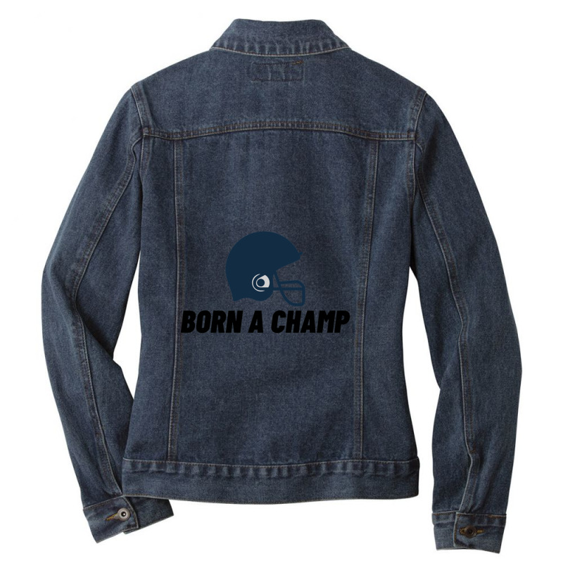 Born A Champ American Football Edition Ladies Denim Jacket by LyndiaToma | Artistshot