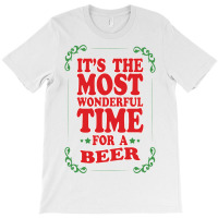 It's The Most Wonderful Time For A Beer T-shirt | Artistshot