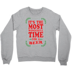 It's The Most Wonderful Time For A Beer Crewneck Sweatshirt | Artistshot