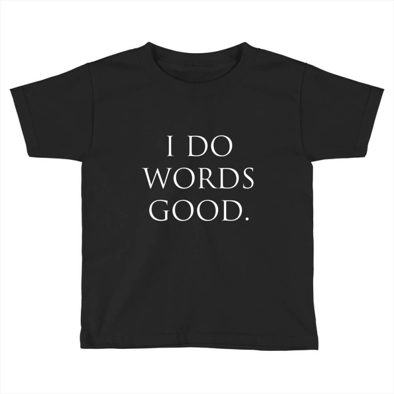 I Do Words Good Grammar Ironic Toddler T-shirt by cm-arts | Artistshot