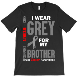 I Wear Grey For My Brother (Brain Cancer Awareness) T-Shirt | Artistshot