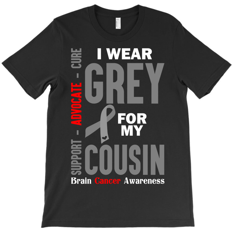 I Wear Grey For My Cousin (brain Cancer Awareness) T-shirt | Artistshot