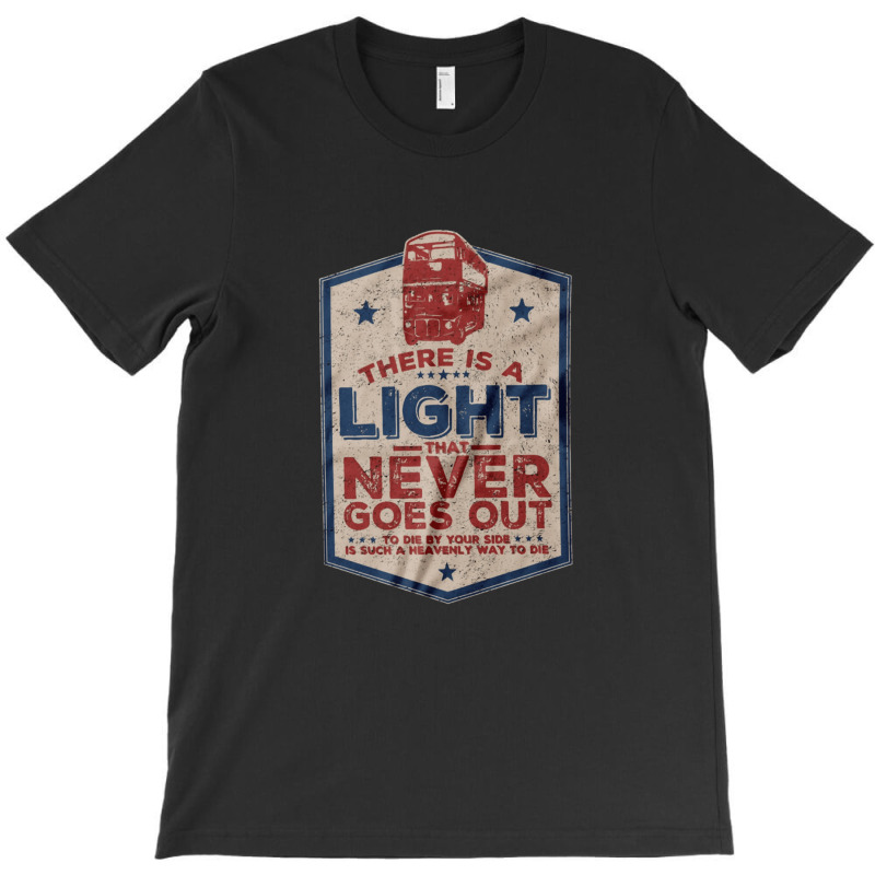 There Is A Light That Never Goes Out Off T-shirt | Artistshot