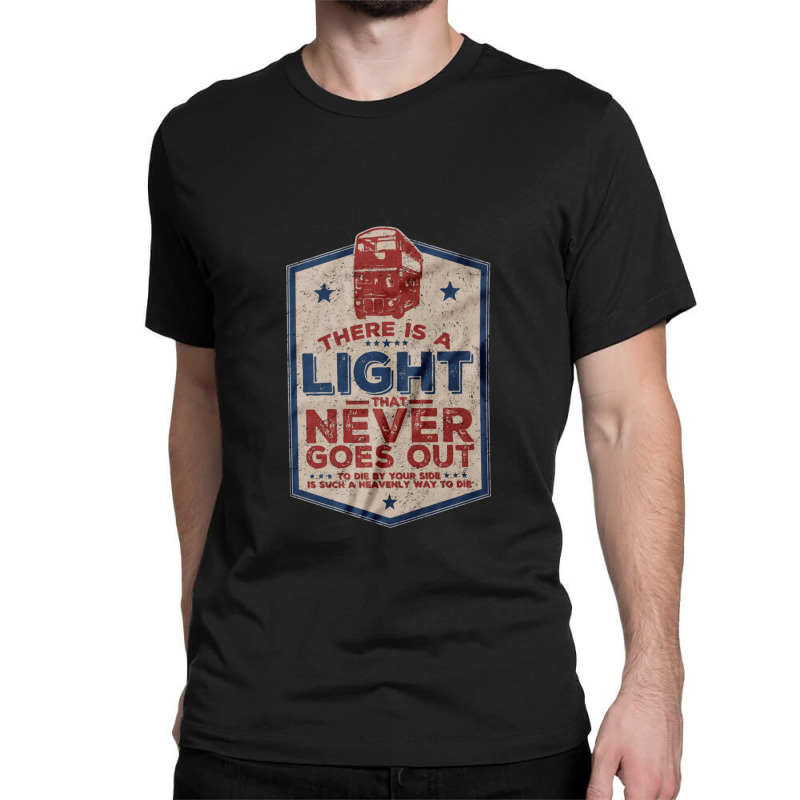 There Is A Light That Never Goes Out Off Classic T-shirt | Artistshot