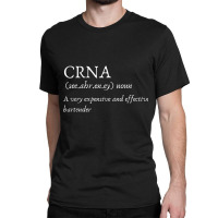 Certified Registered Nurse Anesthetists Crna Funny Gift Tee Classic T-shirt | Artistshot