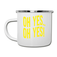 Design Of Oh Yes! Oh Yes! 1 Camper Cup | Artistshot