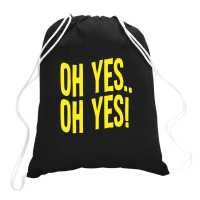 Design Of Oh Yes! Oh Yes! 1 Drawstring Bags | Artistshot