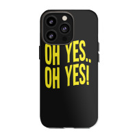 Design Of Oh Yes! Oh Yes! 1 Iphone 13 Pro Case | Artistshot