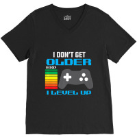 I Don't Get Older I Level Up Gamer Gaming V-neck Tee | Artistshot