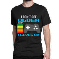 I Don't Get Older I Level Up Gamer Gaming Classic T-shirt | Artistshot