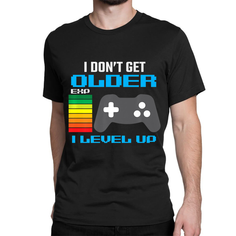 I Don't Get Older I Level Up Gamer Gaming Classic T-shirt by cm-arts | Artistshot