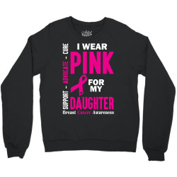 I Wear Pink For My Daughter (Breast Cancer Awareness) Crewneck Sweatshirt | Artistshot