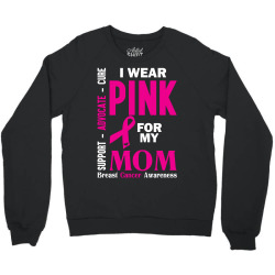 I Wear Pink For My Mom (Breast Cancer Awareness) Crewneck Sweatshirt | Artistshot