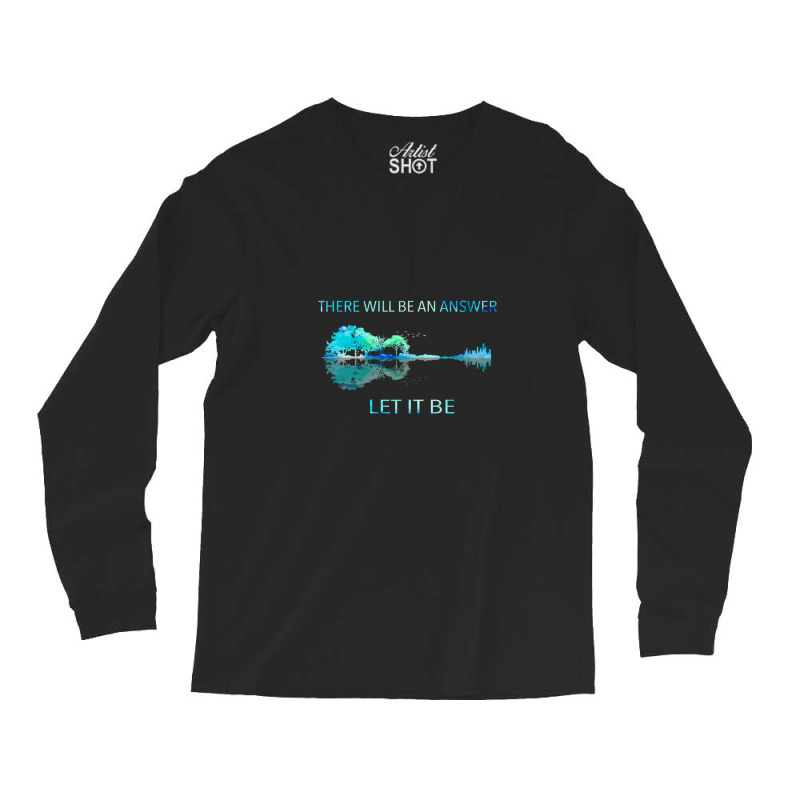 There Will Be An Answer Let It Be Long Sleeve Shirts | Artistshot