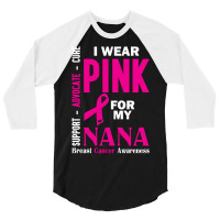 I Wear Pink For My Nana (breast Cancer Awareness) 3/4 Sleeve Shirt | Artistshot