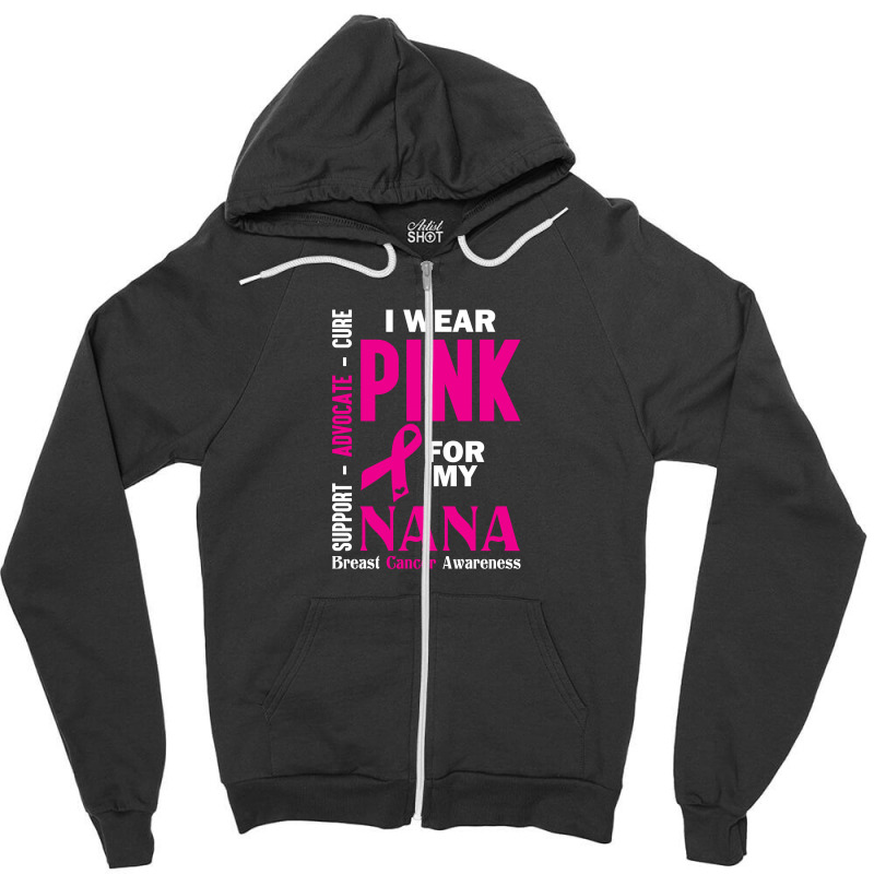 I Wear Pink For My Nana (breast Cancer Awareness) Zipper Hoodie | Artistshot