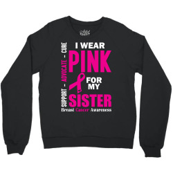 I Wear Pink For My Sister (Breast Cancer Awareness) Crewneck Sweatshirt | Artistshot