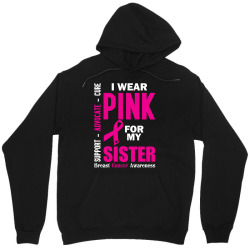 I Wear Pink For My Sister (Breast Cancer Awareness) Unisex Hoodie | Artistshot