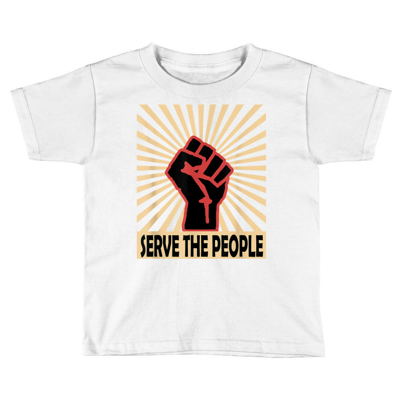 Communist Propaganda Socialist Fist Serve The People T Shirt Toddler T-shirt by cm-arts | Artistshot