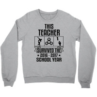 This Teacher Survived The 2016 2017 School Yea Crewneck Sweatshirt | Artistshot