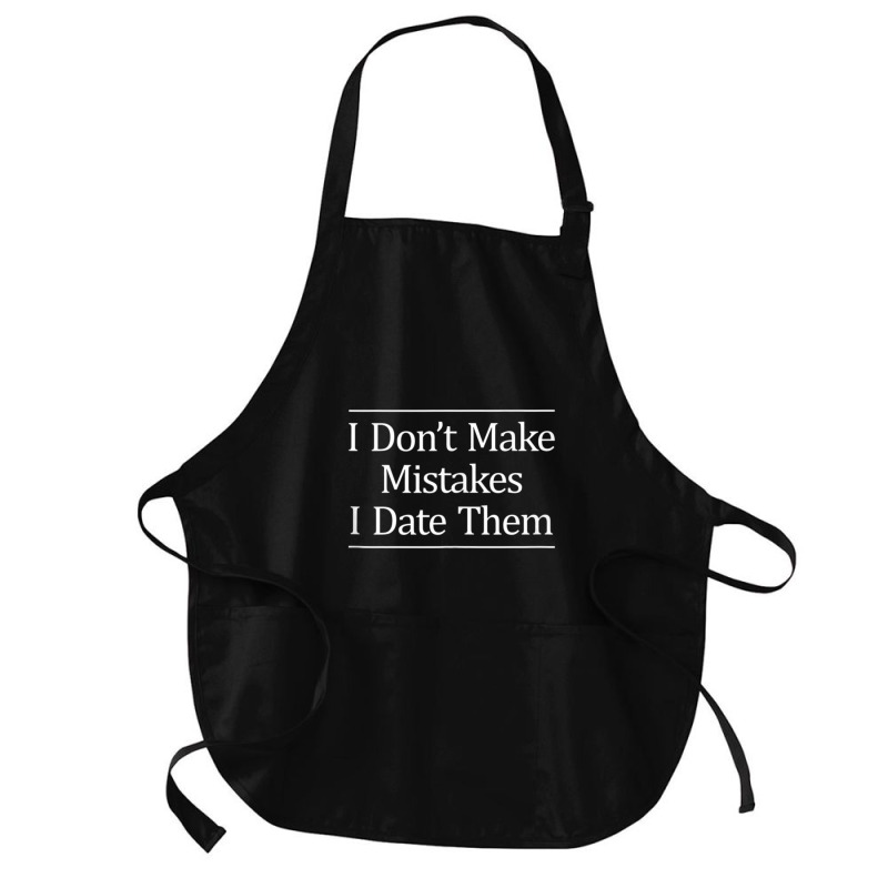 I Don't Make Mistakes I Date Them Medium-length Apron | Artistshot