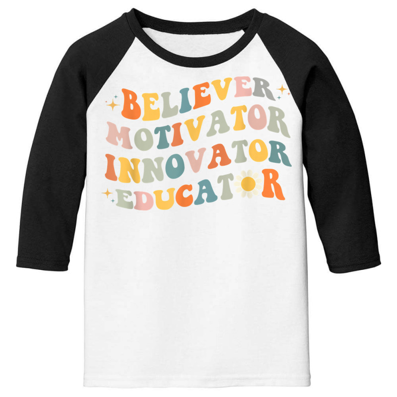 Back To School Believer Motivator Innovator Educator Retro T Shirt Youth 3/4 Sleeve by cm-arts | Artistshot