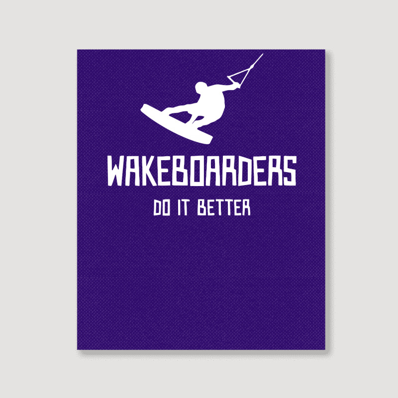 Wakeboarders Do It Better Funny Portrait Canvas Print | Artistshot