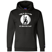 I Had To Call In Sick My Arm Is In A Cast Funny Fishing Champion Hoodie | Artistshot