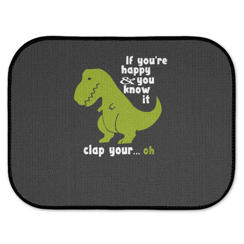 Funny T-rex - If You're Happy And You Know It Clap Your Oh Rear Car Mat | Artistshot