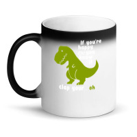 Funny T-rex - If You're Happy And You Know It Clap Your Oh Magic Mug | Artistshot