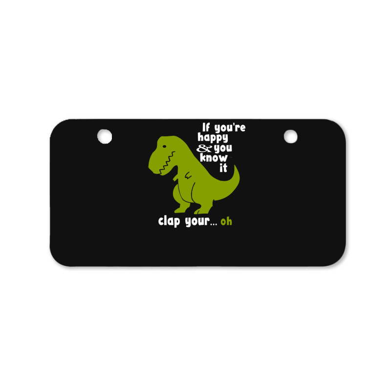 Funny T-rex - If You're Happy And You Know It Clap Your Oh Bicycle License Plate | Artistshot