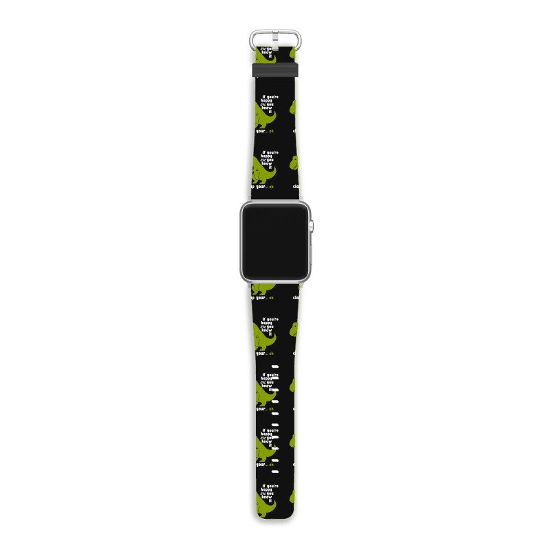 Funny T-rex - If You're Happy And You Know It Clap Your Oh Apple Watch Band | Artistshot