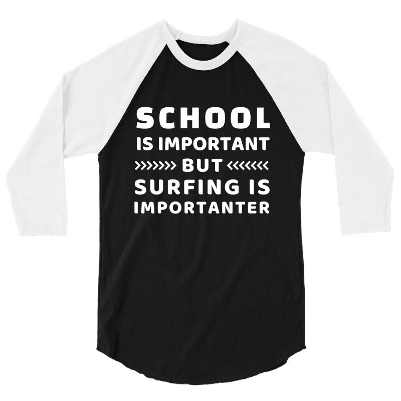 School Is Important But Surfing Is Importanter 3/4 Sleeve Shirt | Artistshot