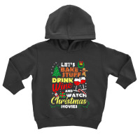 I Just Want To Drink Wine Watch Christmas Movies Xmas Lover Toddler Hoodie | Artistshot