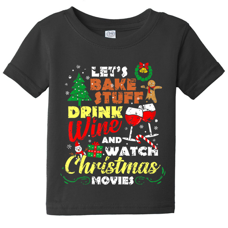 I Just Want To Drink Wine Watch Christmas Movies Xmas Lover Baby Tee | Artistshot