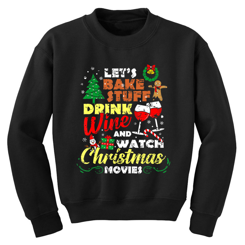 I Just Want To Drink Wine Watch Christmas Movies Xmas Lover Youth Sweatshirt | Artistshot