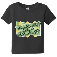 Monogamy In This Economy T Shirt Baby Tee | Artistshot