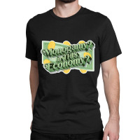 Monogamy In This Economy T Shirt Classic T-shirt | Artistshot