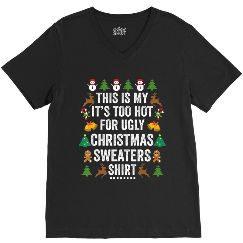 This Is My It's Too Hot For Ugly Christmas Sweaters V-Neck Tee by cm-arts | Artistshot