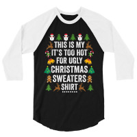 This Is My It's Too Hot For Ugly Christmas Sweaters 3/4 Sleeve Shirt | Artistshot