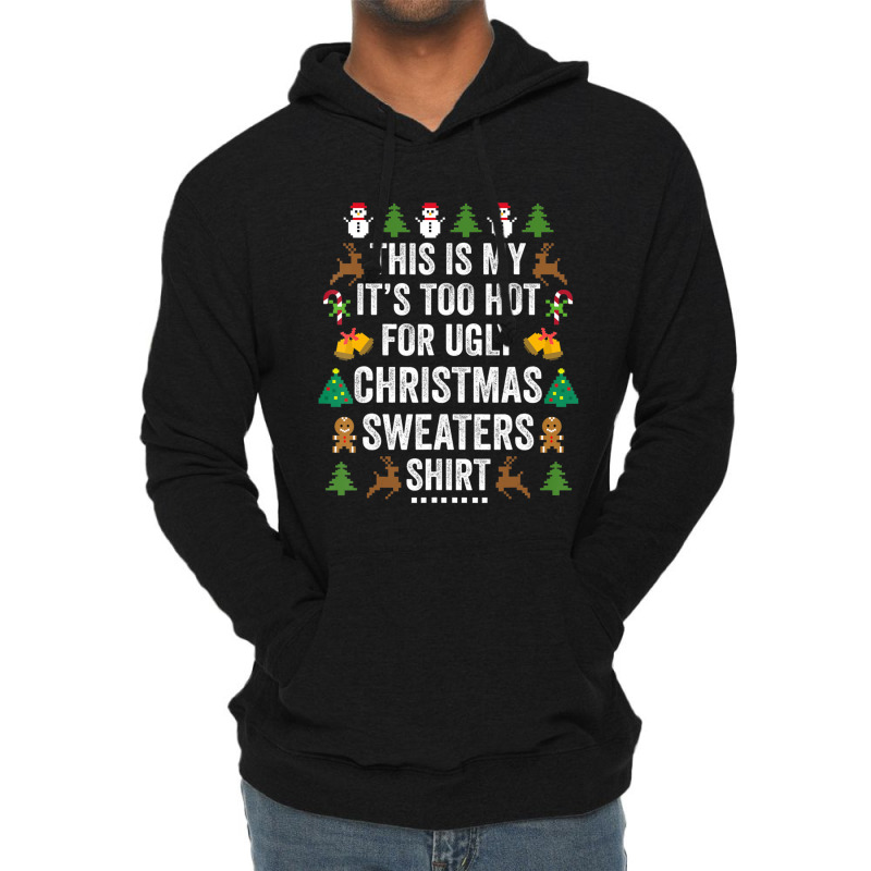 This Is My It's Too Hot For Ugly Christmas Sweaters Lightweight Hoodie by cm-arts | Artistshot