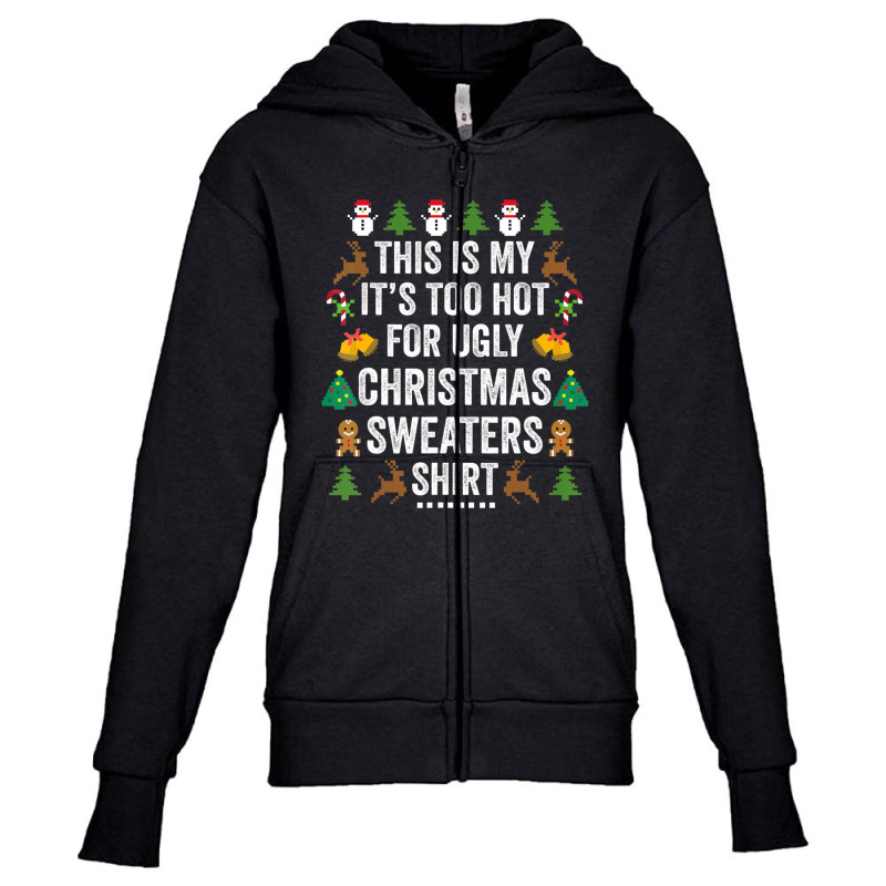 This Is My It's Too Hot For Ugly Christmas Sweaters Youth Zipper Hoodie by cm-arts | Artistshot