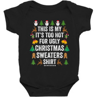 This Is My It's Too Hot For Ugly Christmas Sweaters Baby Bodysuit | Artistshot