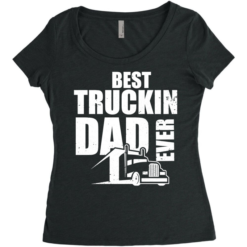 Best Truckin Dad Ever Big Rig Pullover Hoodie Women's Triblend Scoop T-shirt by MleczynskiShae | Artistshot