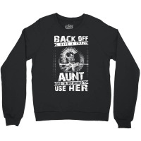 Back Of I Have A Crazy Aunt And I Am Not Afraid To Use Her Crewneck Sweatshirt | Artistshot