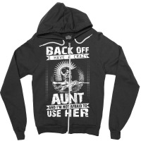 Back Of I Have A Crazy Aunt And I Am Not Afraid To Use Her Zipper Hoodie | Artistshot